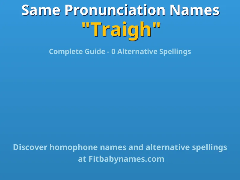 Infographic: Traigh same pronunciation names, similar names, and homophone names