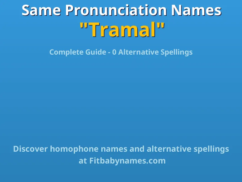 Infographic: Tramal same pronunciation names, similar names, and homophone names