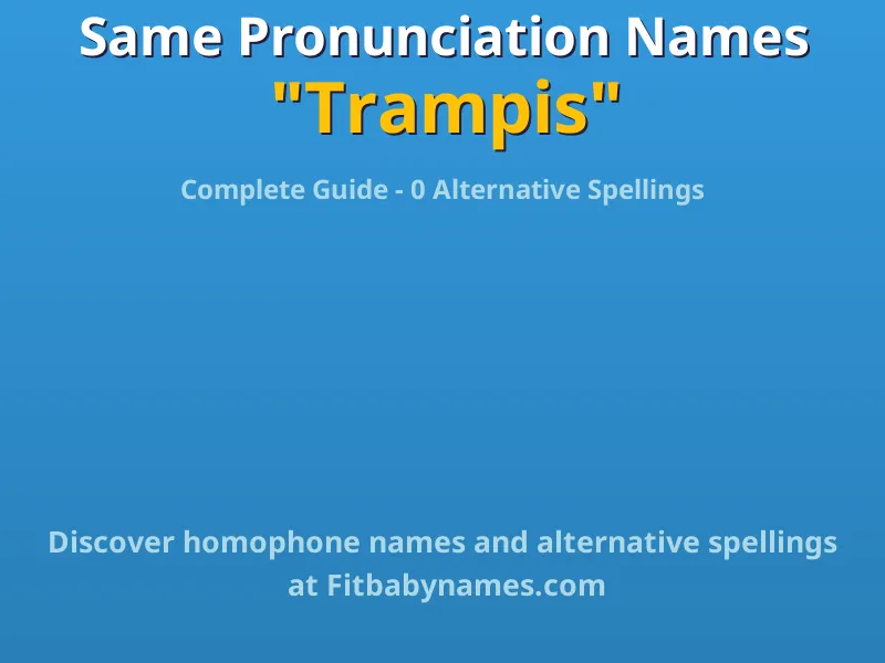Infographic: Trampis same pronunciation names, similar names, and homophone names