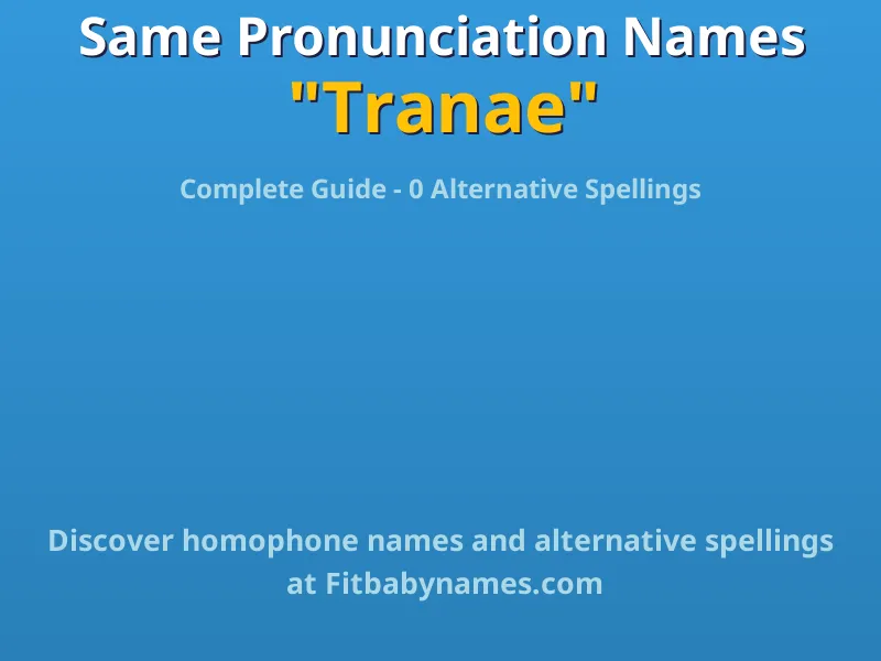 Infographic: Tranae same pronunciation names, similar names, and homophone names