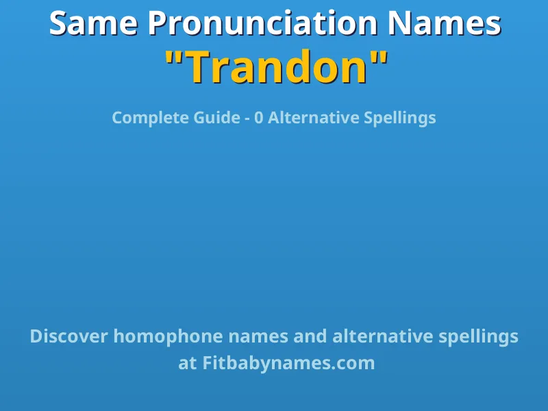 Infographic: Trandon same pronunciation names, similar names, and homophone names