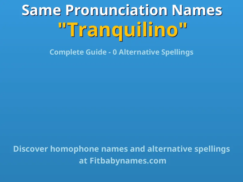 Infographic: Tranquilino same pronunciation names, similar names, and homophone names