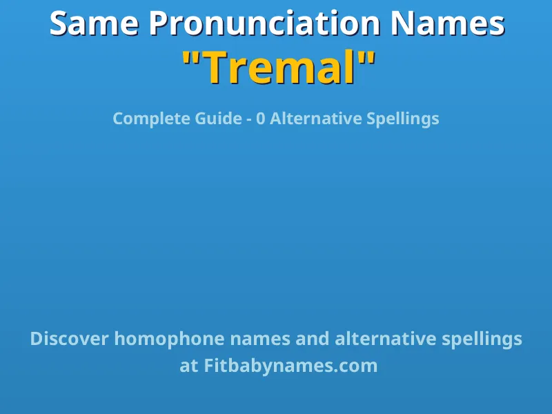 Infographic: Tremal same pronunciation names, similar names, and homophone names