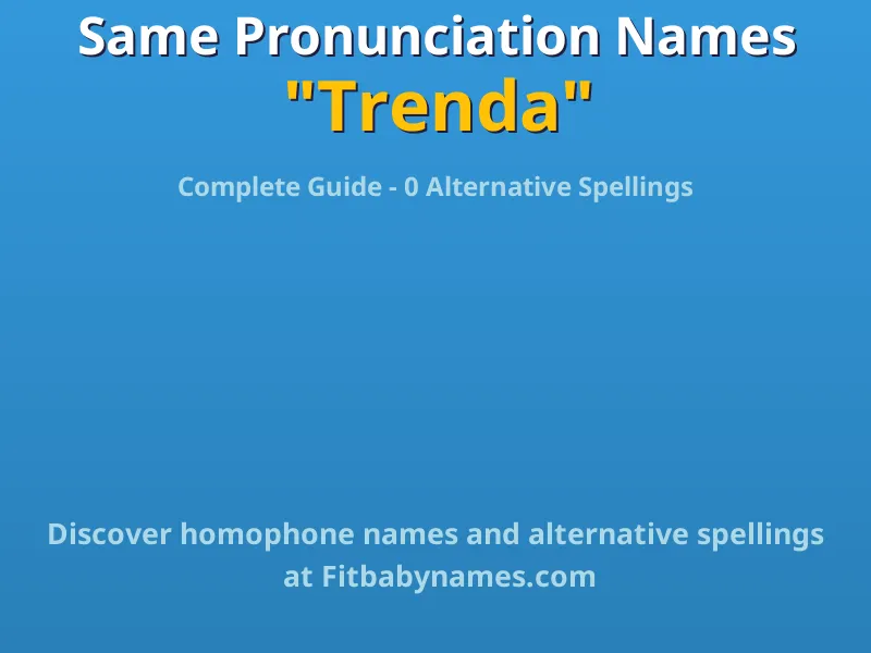 Infographic: Trenda same pronunciation names, similar names, and homophone names