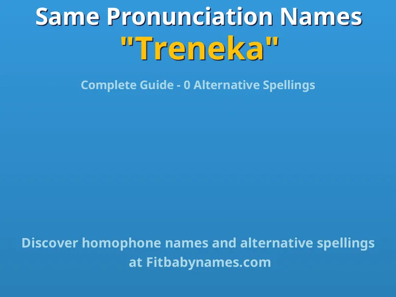 Infographic: Treneka same pronunciation names, similar names, and homophone names
