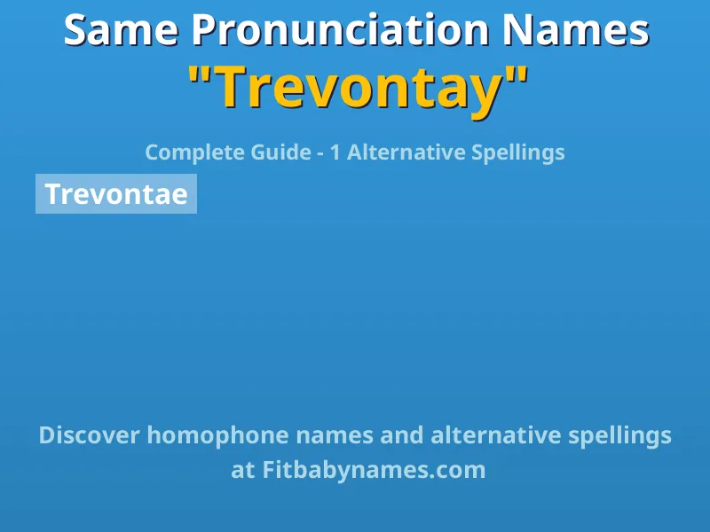 Infographic: Trevontay same pronunciation names, similar names, and homophone names
