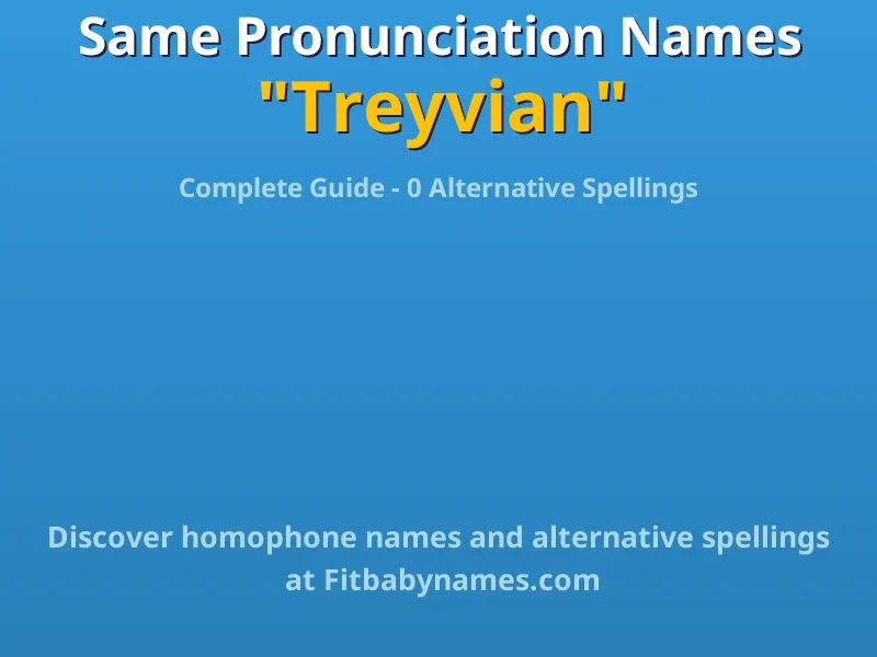 Infographic: Treyvian same pronunciation names, similar names, and homophone names