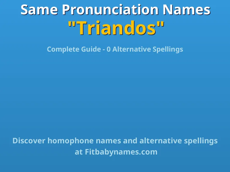 Infographic: Triandos same pronunciation names, similar names, and homophone names