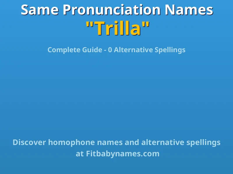 Infographic: Trilla same pronunciation names, similar names, and homophone names