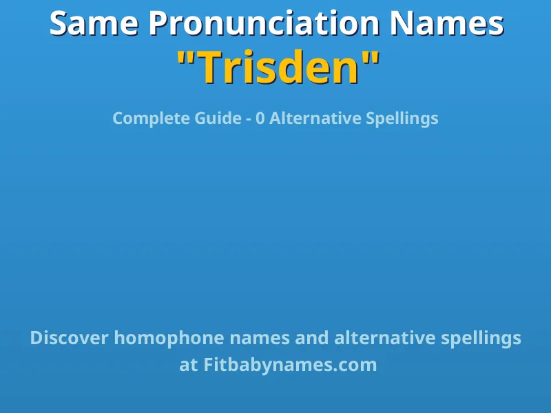 Infographic: Trisden same pronunciation names, similar names, and homophone names