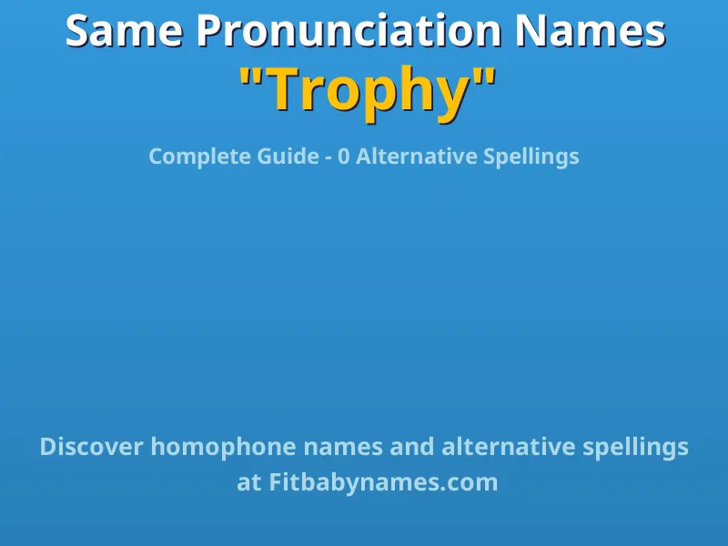 Infographic: Trophy same pronunciation names, similar names, and homophone names