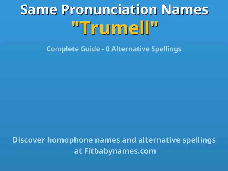 Infographic: Trumell same pronunciation names, similar names, and homophone names