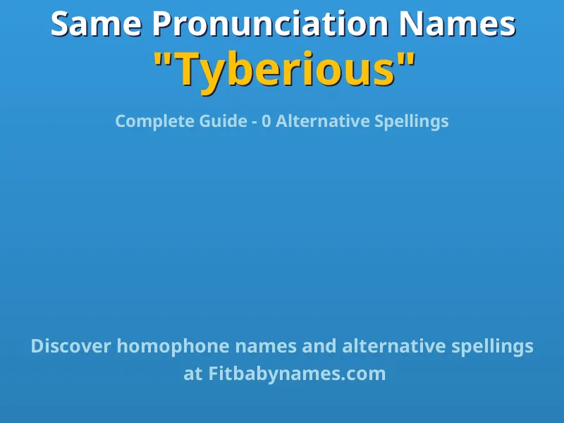 Infographic: Tyberious same pronunciation names, similar names, and homophone names