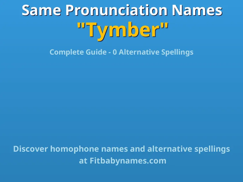 Infographic: Tymber same pronunciation names, similar names, and homophone names