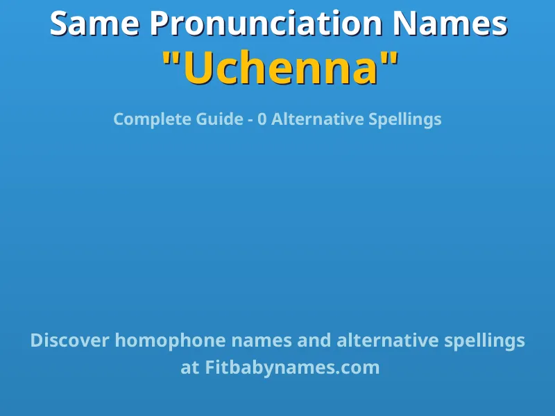 Infographic: Uchenna same pronunciation names, similar names, and homophone names