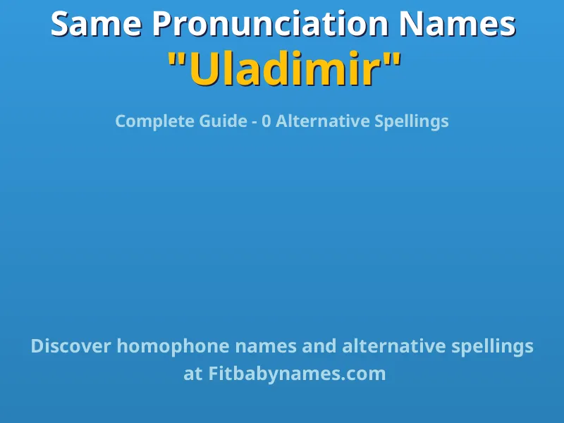 Infographic: Uladimir same pronunciation names, similar names, and homophone names