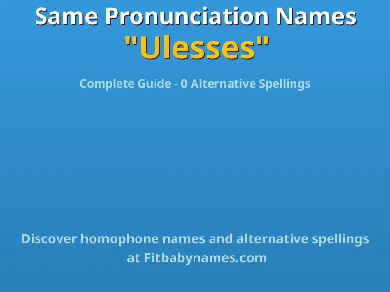 Infographic: Ulesses same pronunciation names, similar names, and homophone names
