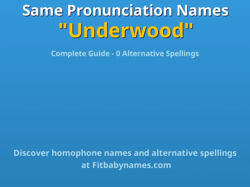 Infographic: Underwood same pronunciation names, similar names, and homophone names