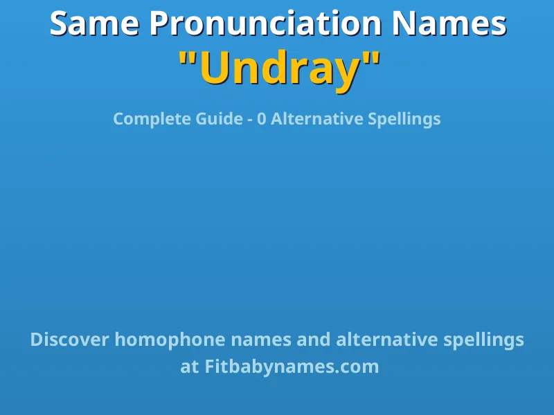 Infographic: Undray same pronunciation names, similar names, and homophone names