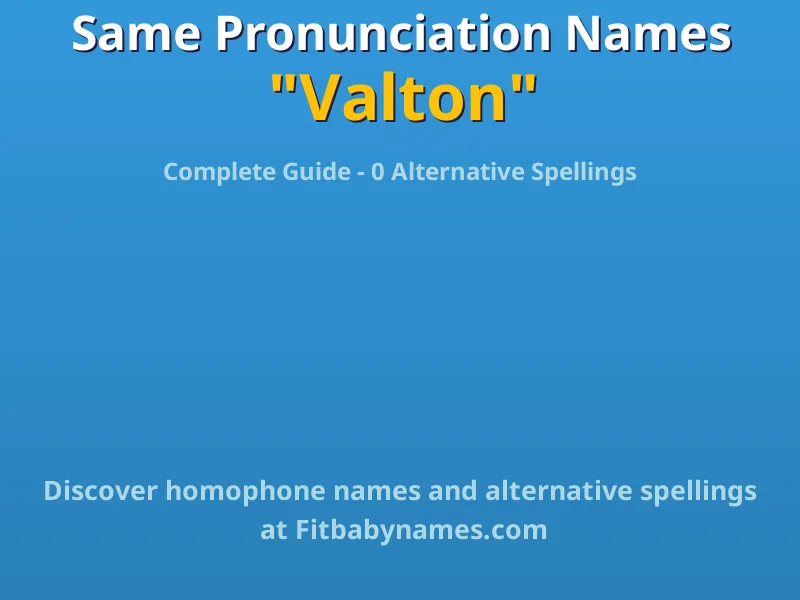 Infographic: Valton same pronunciation names, similar names, and homophone names