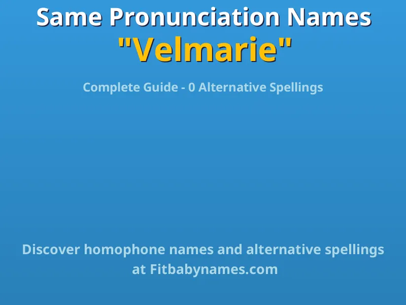 Infographic: Velmarie same pronunciation names, similar names, and homophone names