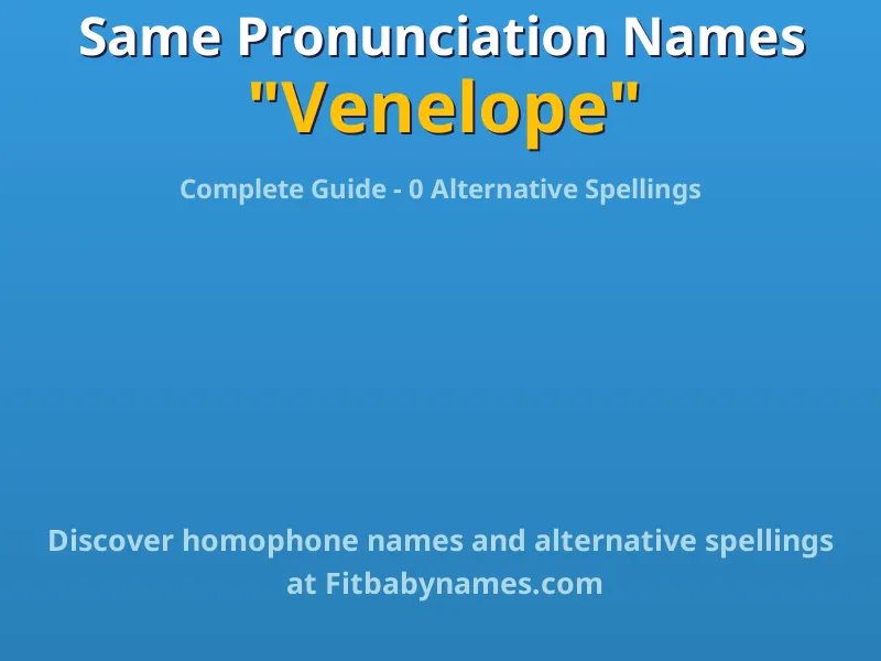 Infographic: Venelope same pronunciation names, similar names, and homophone names