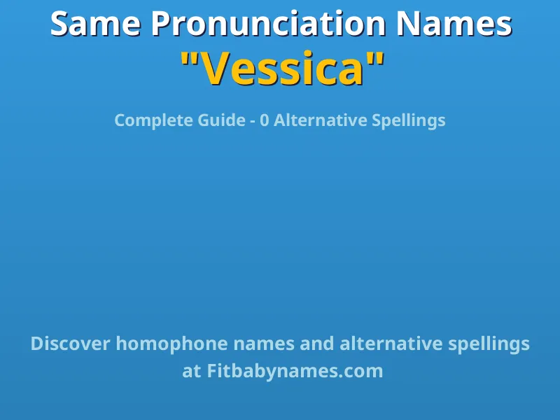 Infographic: Vessica same pronunciation names, similar names, and homophone names
