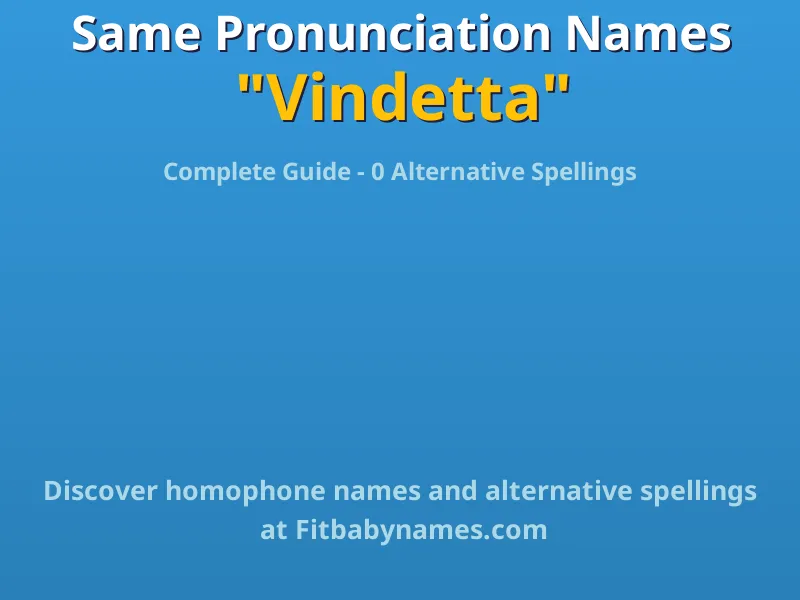 Infographic: Vindetta same pronunciation names, similar names, and homophone names