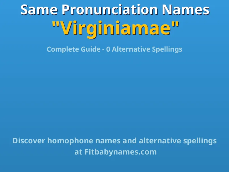 Infographic: Virginiamae same pronunciation names, similar names, and homophone names