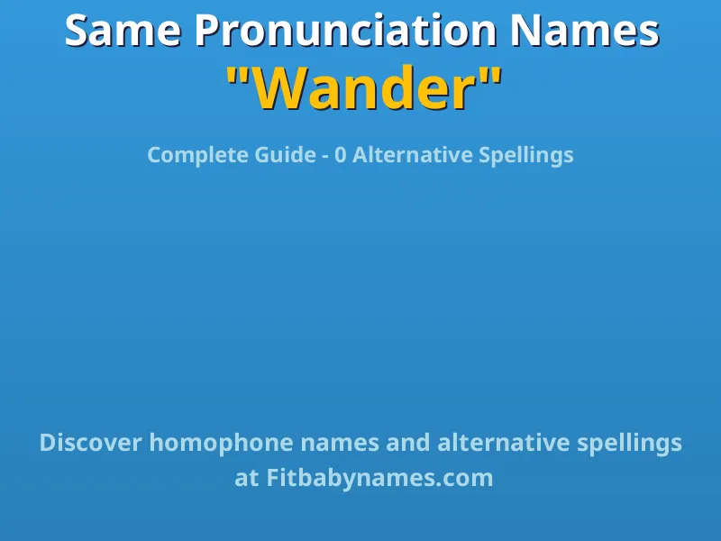 Infographic: Wander same pronunciation names, similar names, and homophone names