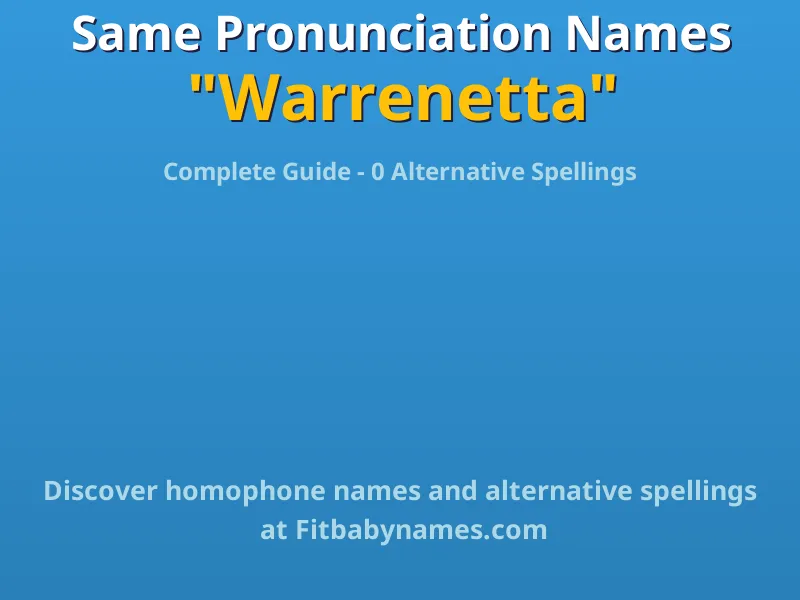 Infographic: Warrenetta same pronunciation names, similar names, and homophone names