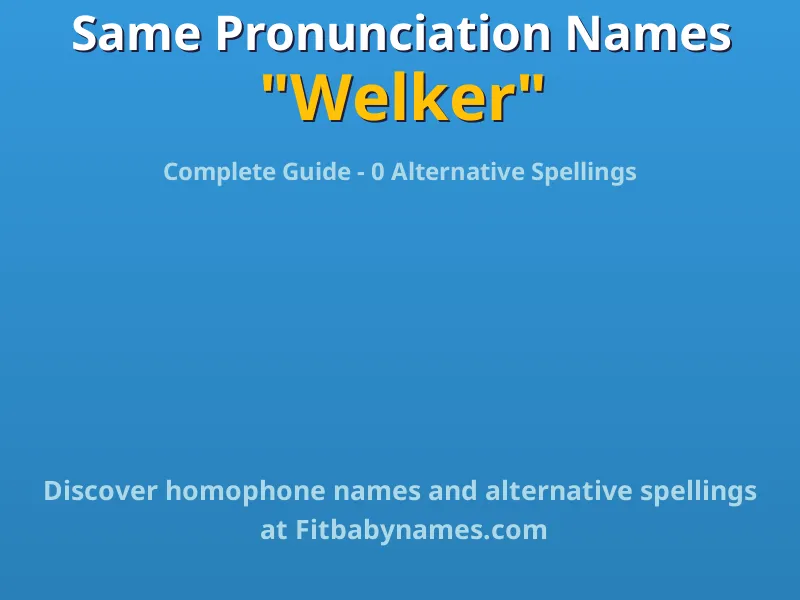 Infographic: Welker same pronunciation names, similar names, and homophone names