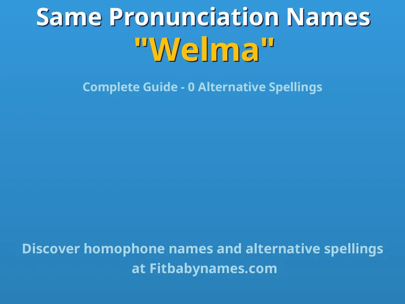 Infographic: Welma same pronunciation names, similar names, and homophone names