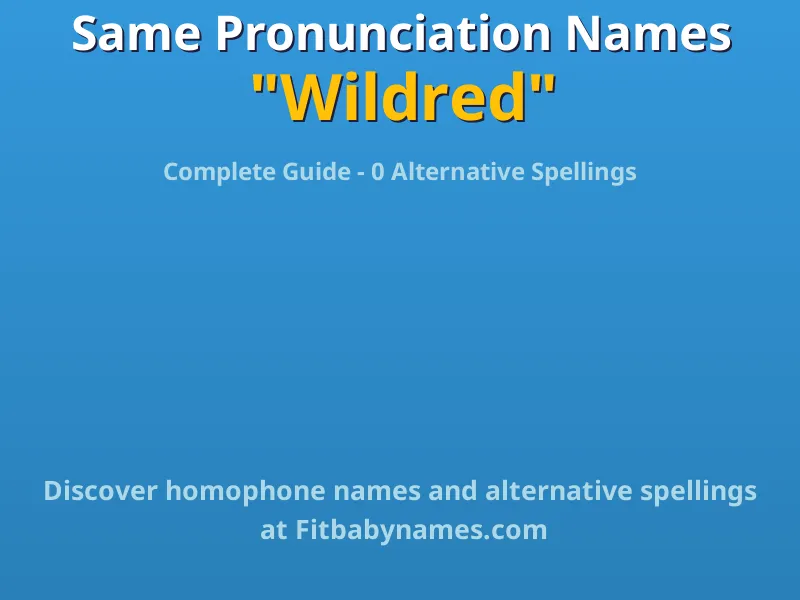 Infographic: Wildred same pronunciation names, similar names, and homophone names