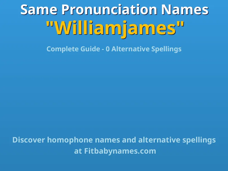 Infographic: Williamjames same pronunciation names, similar names, and homophone names