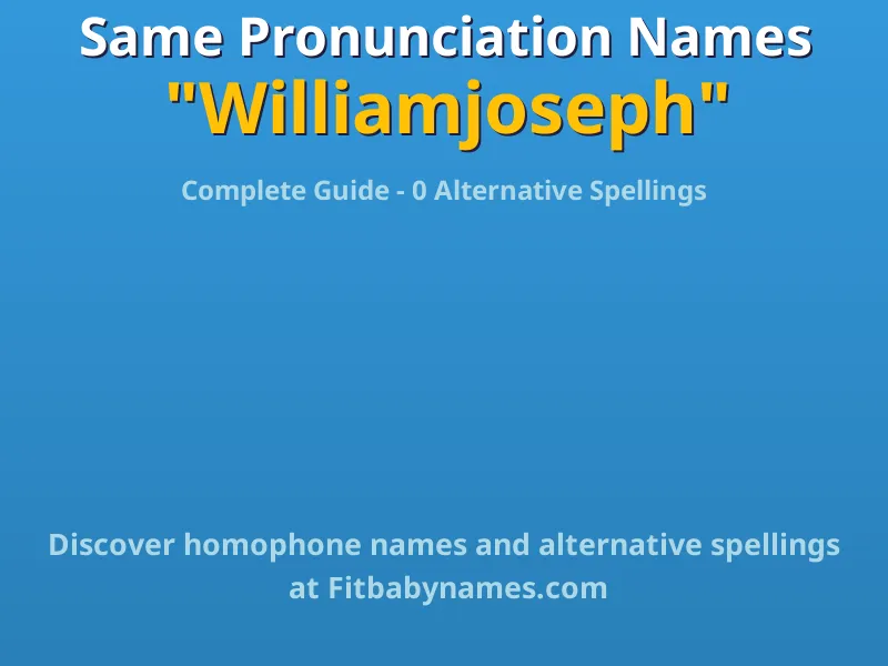 Infographic: Williamjoseph same pronunciation names, similar names, and homophone names