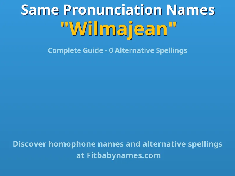 Infographic: Wilmajean same pronunciation names, similar names, and homophone names