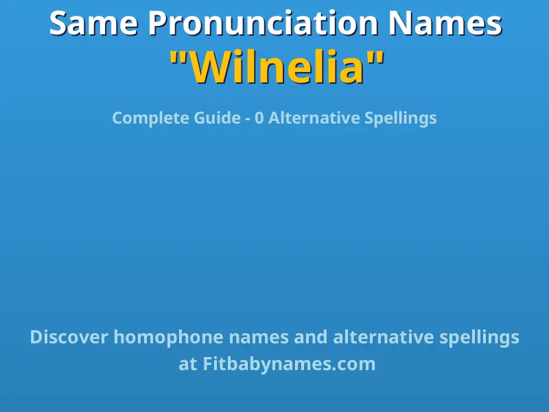 Infographic: Wilnelia same pronunciation names, similar names, and homophone names