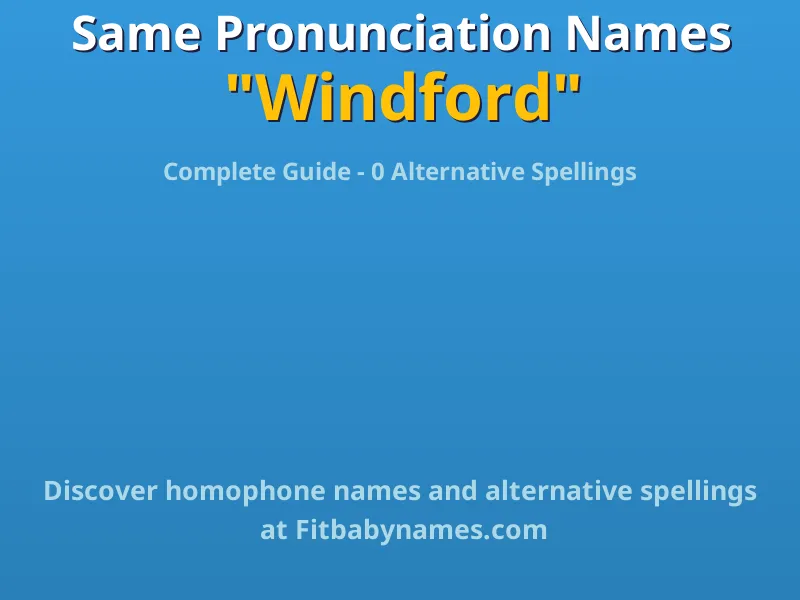Infographic: Windford same pronunciation names, similar names, and homophone names