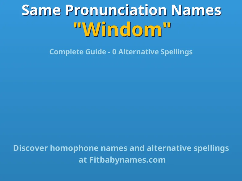Infographic: Windom same pronunciation names, similar names, and homophone names