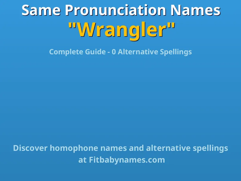 Infographic: Wrangler same pronunciation names, similar names, and homophone names