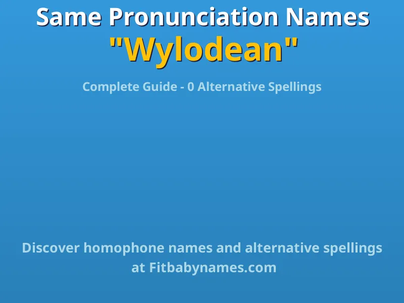 Infographic: Wylodean same pronunciation names, similar names, and homophone names