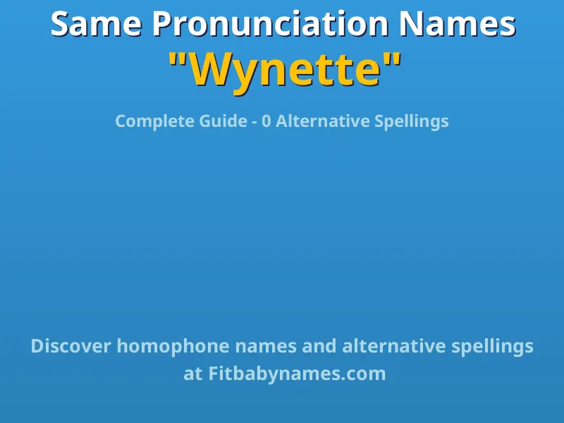 Infographic: Wynette same pronunciation names, similar names, and homophone names