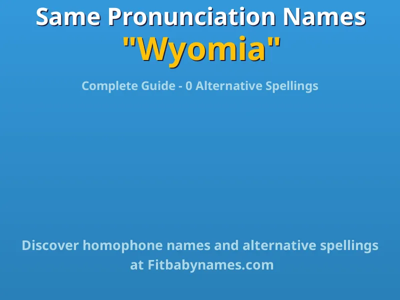 Infographic: Wyomia same pronunciation names, similar names, and homophone names