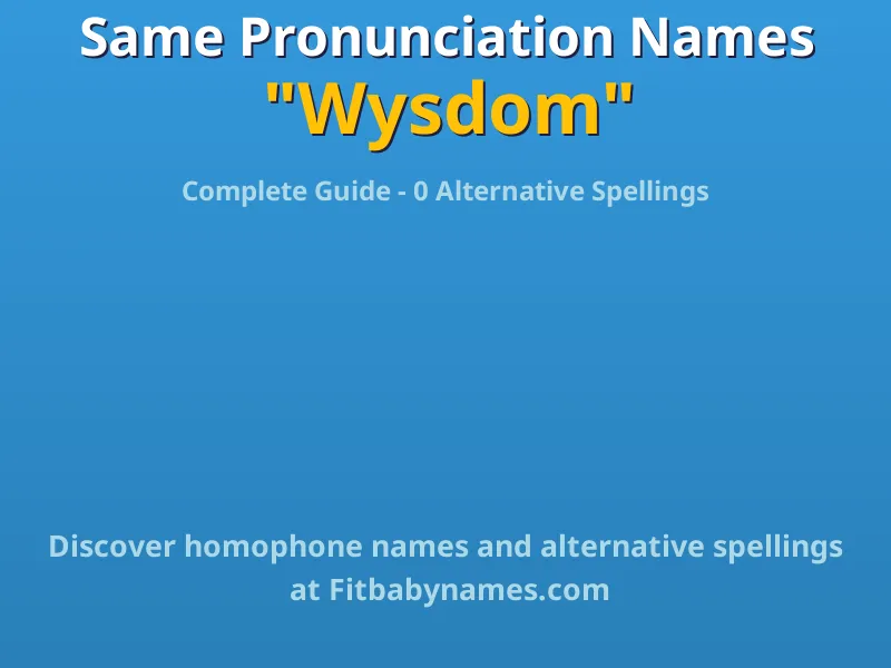 Infographic: Wysdom same pronunciation names, similar names, and homophone names