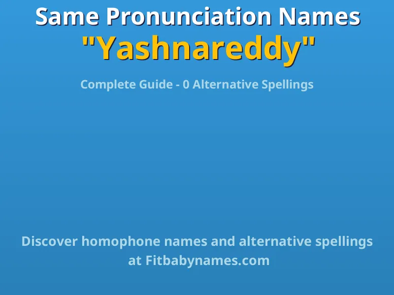 Infographic: Yashnareddy same pronunciation names, similar names, and homophone names