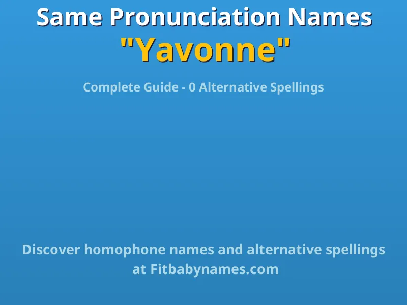 Infographic: Yavonne same pronunciation names, similar names, and homophone names
