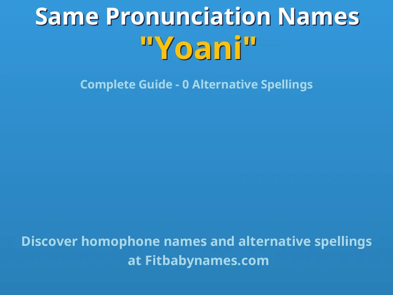 Infographic: Yoani same pronunciation names, similar names, and homophone names
