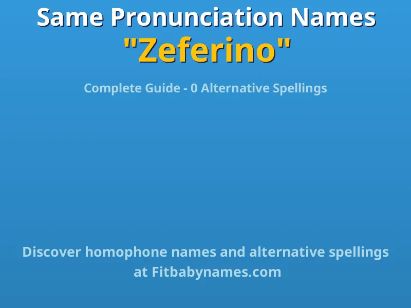 Infographic: Zeferino same pronunciation names, similar names, and homophone names