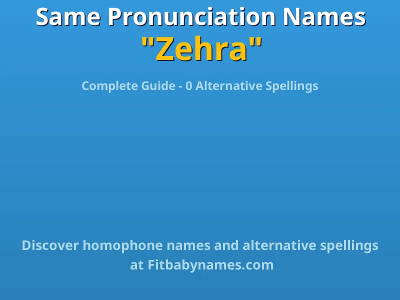 Infographic: Zehra same pronunciation names, similar names, and homophone names